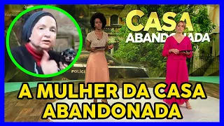 REPORTAGEM FANTÁSTICO SOBRE A MULHER DA CASA ABANDONADA - Margarida Bonetti