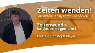 Zeitenwende - Ist das ernst gemeint? | Prof. Dr. Christoph Meyer