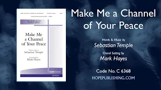 Make Me a Channel of Your Peace - arr. Mark Hayes