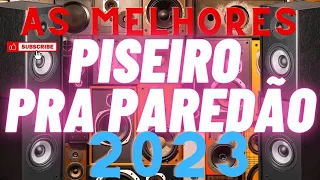 ⚡PISEIRO AS MELHORES PRA PAREDÃO 2023 COMPLETO- PISEIRO 2023