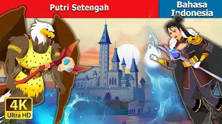 Putri Setengah | Half Princess in Indonesian | Dongeng Bahasa Indonesia