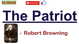 The Patriot by Robert Browning - Summary and Line by Line Explanation in Hindi