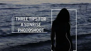 Tips for Sunrise Photoshoot | Behind the Scenes W Tiffany!