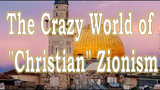 Christian Zionism & End Time Deception and Delusion