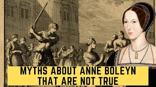 Myths About Anne Boleyn That Are NOT True