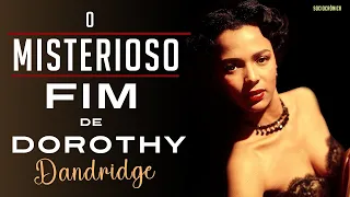 A AFRONTOSA VIDA E MISTERIOSA MORTE DE DOROTHY DANDRIDGE! | SOCIOCRÔNICA