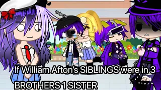 If William Afton’s siblings were in 3 brothers 1 sister//FNAF//My AU