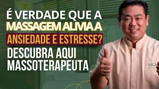 É verdade que a massagem alivia a ansiedade e estresse? Descubra aqui massoterapeuta