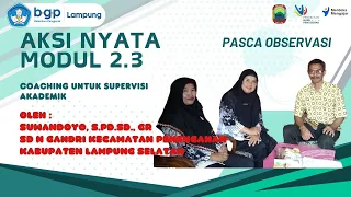 VIDEO AKSI NYATA 2.3 SUPERVISI AKDEMIK PASCA OBSERVASI PEMBELAJARAN DENGAN PRADIGMA BERFIKIR COCHING