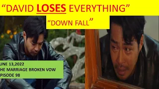 DAVID LOSES EVERYTHING(DOWNFALL) THE BROKEN MARRIAGE VOW EPISODE 98 (JUNE 13, 2022)