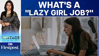 Lazy Girl Jobs: The New Workplace Trend? | Vantage with Palki Sharma