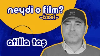 Atilla Taş | Neydi O Film? Özel #15