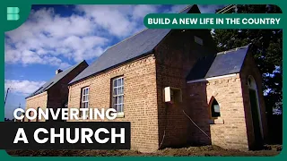 Church Conversion - Build A New Life in the Country - S02 EP3 - Real Estate