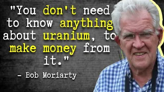 How to Make Money in Uranium 100% of the Time - Bob Moriarty