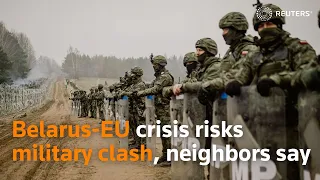 Belarus-EU crisis risks military clash, neighbors say