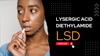 LSD: Lysergic Acid Diethylamide, psychedelic