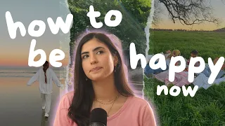 How to be happy - now
