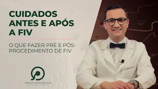 Cuidados Antes e Após a FIV - Dr. Oscar Duarte