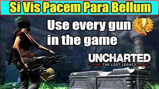 Si Vis Pacem Para Bellum Trophy Guide - Use every gun in the game | Uncharted the Lost Legacy