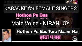 Hothon Pe Bas Tera Naam Hai Karaoke for FEMALE singers Niranjoy