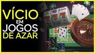 O VÍCIO em JOGOS DE AZAR