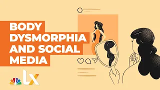 Social Media's Impact on Body Dysmorphia | NBCLX