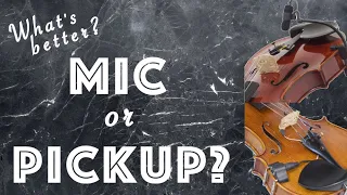 Amplifying Your Acoustic Violin - Mic vs Pickup