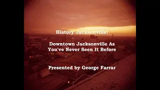 Downtown Jacksonville As You've Never Seen It Before