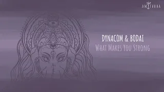 Dynacom & Bodai - What Makes You Strong [AMITABHA]