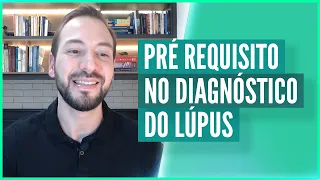 Pré requisito no diagnóstico do Lúpus