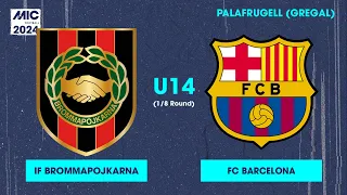 MICFootball'24 | Fase Final (1/8) - IF Brommapojkarna vs FC Barcelona (U14)