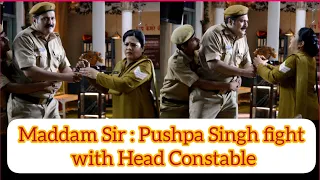 || Maddam Sir || Pushpa Singh with Head Constable fight Scene || Savi Thakur || Yukti Kapoor ||