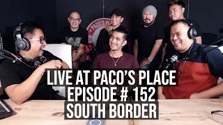 South Border EPISODE # 152 The Paco's Place Podcast