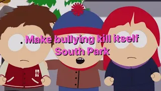 South Park- Make bullying kill itself. (Lyrics)