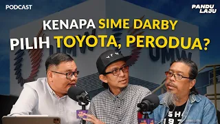 PODCAST PANDU LAJU | Kenapa Sime Darby Pilih Perodua & Toyota?