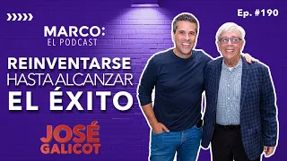 Reinventarse hasta alcanzar el éxito - José Galicot con Marco Antonio Regil