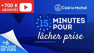 15 min POUR LÂCHER PRISE (méditation guidée) 🎧🎙 Cédric Michel