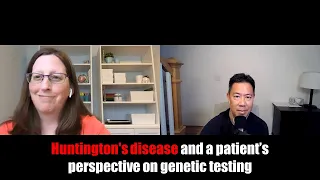 Huntington's disease and a patient’s perspective on genetic testing