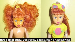 How I Treat Sticky Doll Faces, Bodies, Hair, & Accessories!