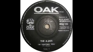 The A-Jaes -  I'm Leaving You - OAK RGJ 132 (1964)