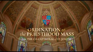 Ordination to the Priesthood at the Co-Cathedral of St. Joseph (Live)