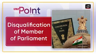 Disqualification of Member of Parliament: Member of Parliament - To The Point | Drishti IAS English