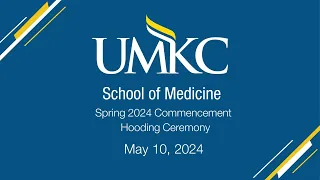 2024 Hooding Ceremony and Commencement - May 10, 2024