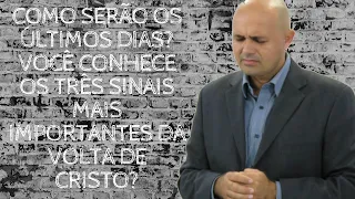 COMO SERÃO OS ÚLTIMOS DIAS? OS TRÊS SINAIS MAIS IMPORTANTES DA VOLTA DE CRISTO - Pr Jardel Fernandes