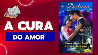 LIVRO 29 - A CURA DO AMOR - Karen Rose Smith (AJUDE O CANAL A CONTINUAR NO AR)