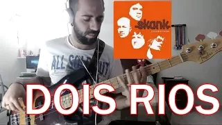 Dois Rios (Skank) Bass Cover