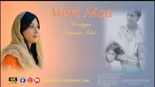 MERI MAA II New Special Geet by Katherine Jalal II Happy Mother's Day II 4K Video