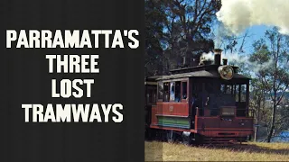 Parramatta's Lost 3 Tram Lines.