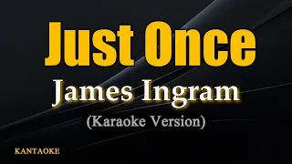 Just Once - James Ingram (Karaoke Version)