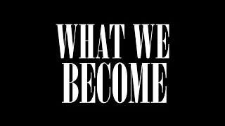 What We Become: Full Movie